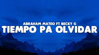 Tiempo Pa Olvidar | LETRA - Abraham Mateo ft Becky G