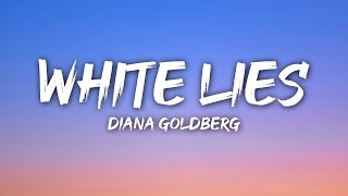 Diana Goldberg - WHITE LIES (Lyrics)