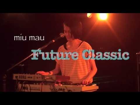 miu mau - Future Classic（未来のクラシック）
