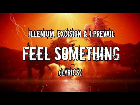 ILLENIUM, Excision & I Prevail - Feel Something (Lyrics)