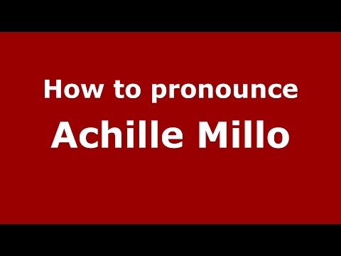 How to pronounce Achille Millo (Italian/Italy)  - PronounceNames.com
