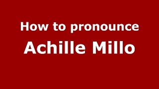 How to pronounce Achille Millo