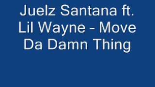 Juelz Santana ft. Lil Wayne  Move Da Damn Thing.wmv
