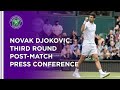Novak Djokovic Third Round Press Conference | Wimbledon 2021