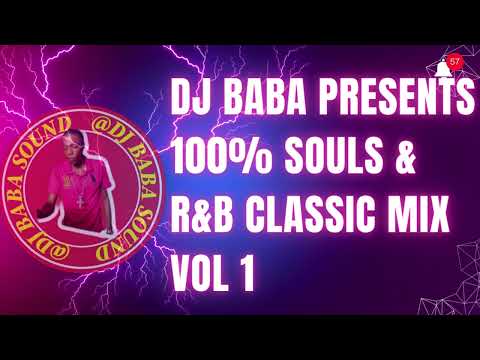 DJ BABA PRESENTS 100% SOULS & R&B CLASSIC MIX VOL 1