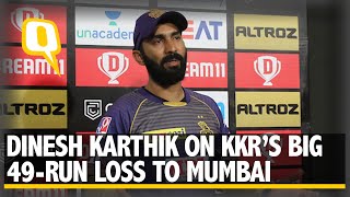 Dinesh Karthik Speaks After KKR's 49-Run Loss to Mumbai Indians in IPL 2020 | The Quint