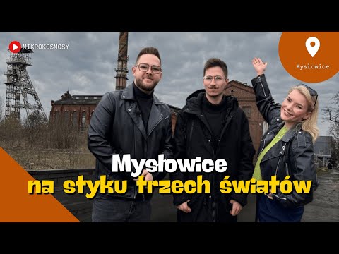 Kierunek - Mysłowice! Podróż po dawnym mieście granicznym | MIKROKOSMOSY #40