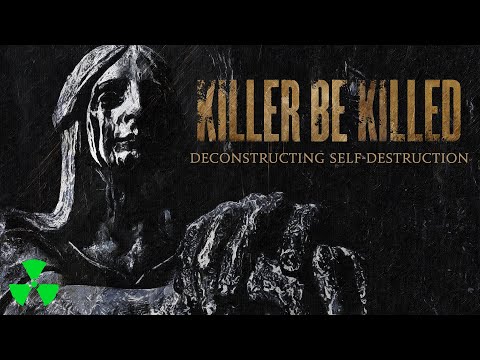 KILLER BE KILLED - Deconstructing Self-Destruction (OFFICIAL VISUALIZER VIDEO)