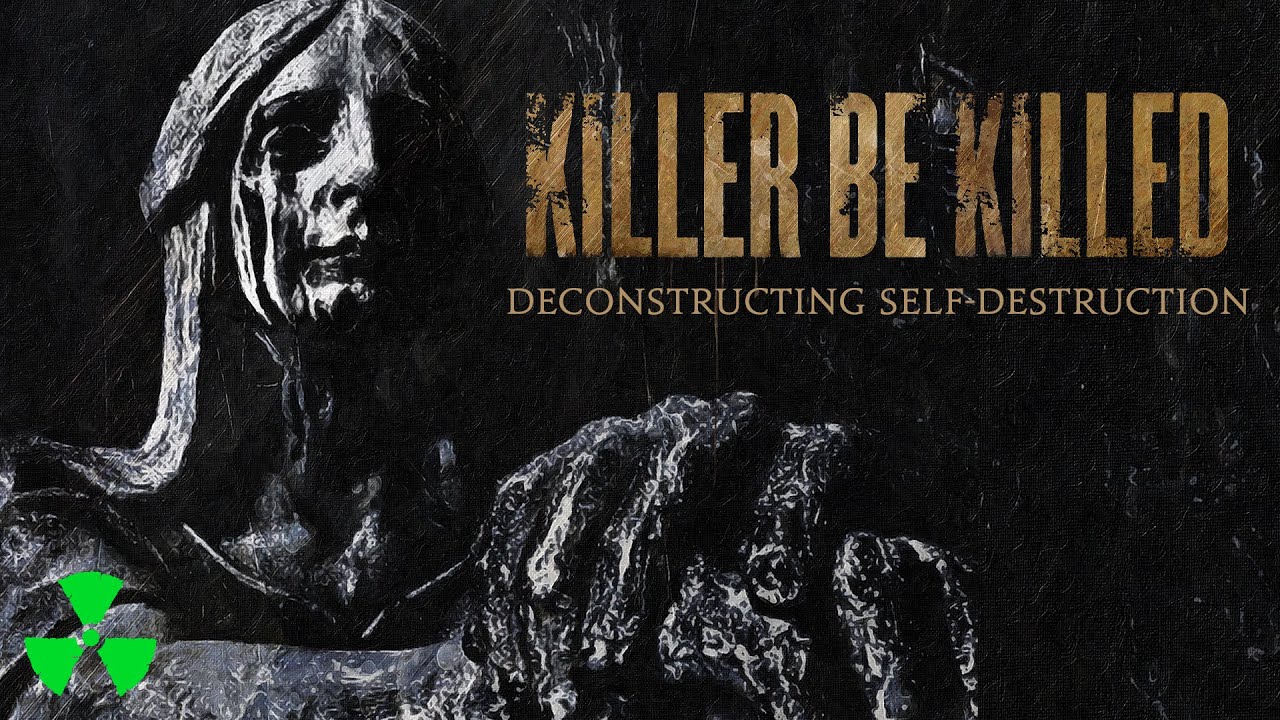 KILLER BE KILLED - Deconstructing Self-Destruction (OFFICIAL VISUALIZER VIDEO) - YouTube