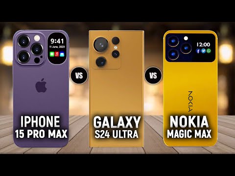 iPhone 15 Pro Max vs Samsung Galaxy S24 Ultra vs Nokia Magic Max