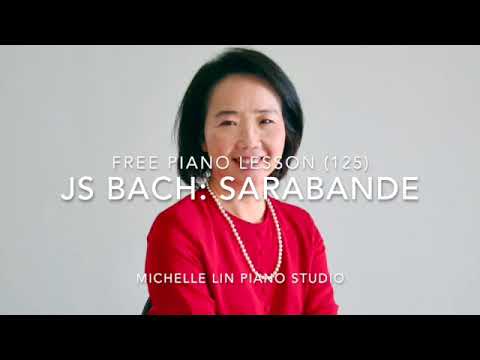 Free Piano Lesson (125), Sarabande in E minor by J. S. Bach, Michelle Lin Piano Studio Presents