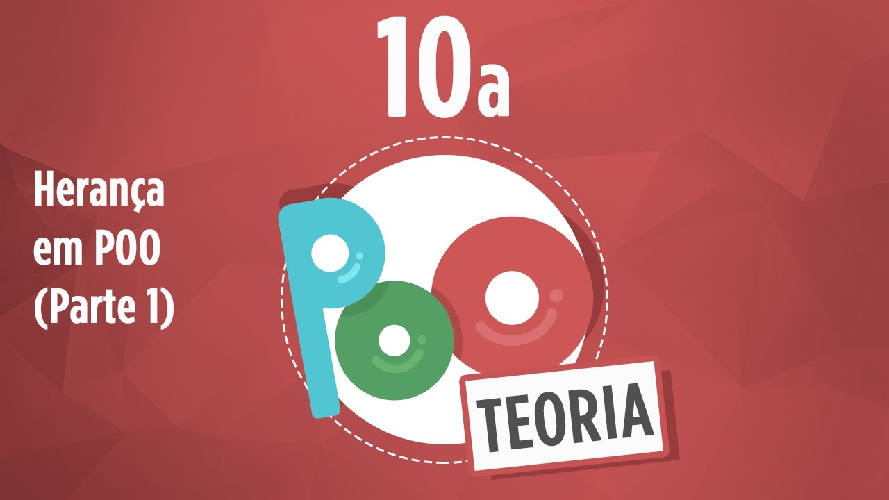 Curso POO Teoria #10a - Herança (Parte 1)