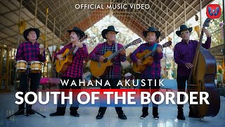 Download lagu Wahana Akustik - South Of The Border   mp3