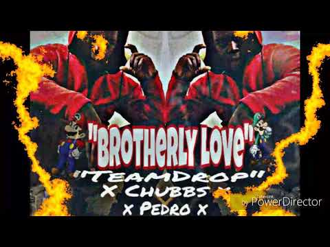 "TeamDrop Chubbs" X "Pedro"(  *brotherly Love*)(#Single)