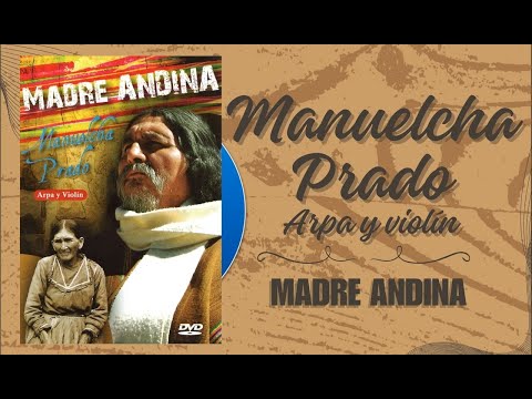 Manuelcha Prado - Madre Andina (DVD completo)