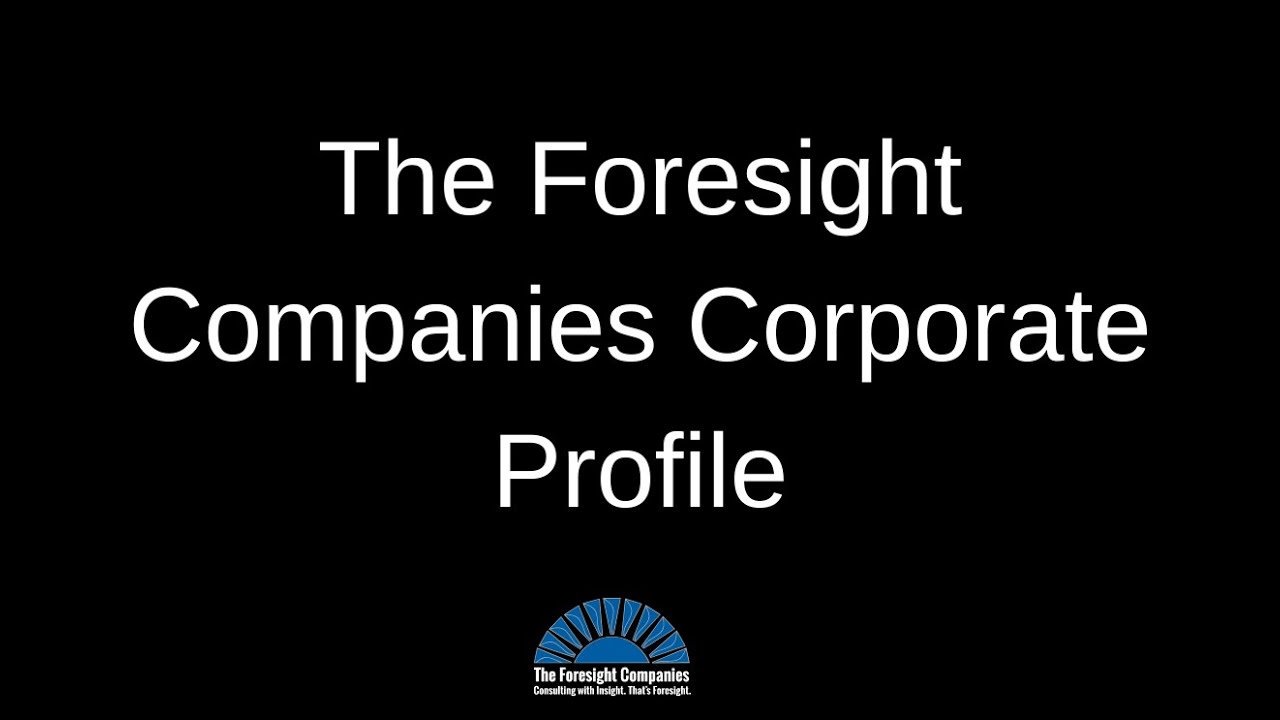 The Foresight Companies Corporate Profile