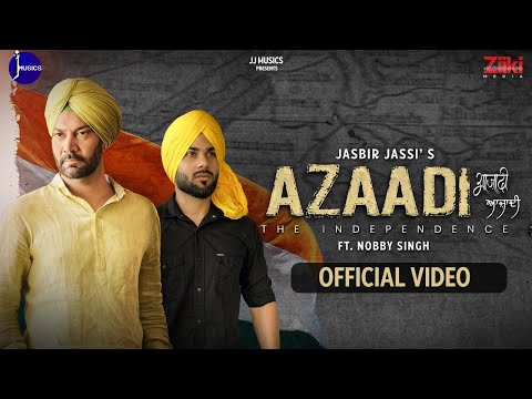AZAADI The Independence | Jasbir Jassi FT. Nobby Singh | Independence Day Special 2021 | JJ Musics
