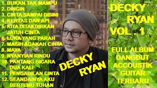 Download lagu DECKY RYAN Vol. 1 Full Dangdut Accoustik - Bukan Tak Mampu ! Dingin ! Kertas dan Api ! Maya (cover) mp3