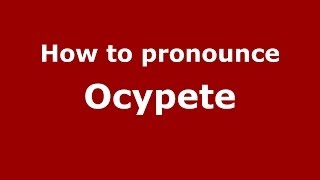 How to pronounce Ocypete