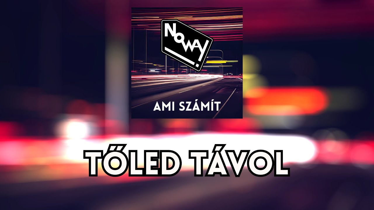 NoWay! - Tőled Távol (Hivatalos Dalszöveges Videó)