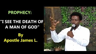PROPHECY ABOUT THE DEATH OF A MAN OF GOD IN CAMEROON II Apostle James L.