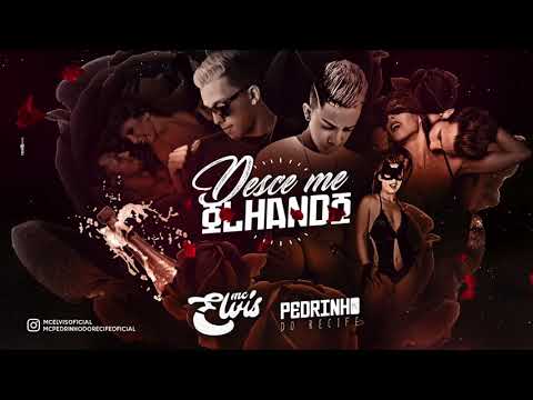 MC ELVIS E MC PEDRINHO DO RECIFE - DESCE ME OLHANDO - MÚSICA NOVA