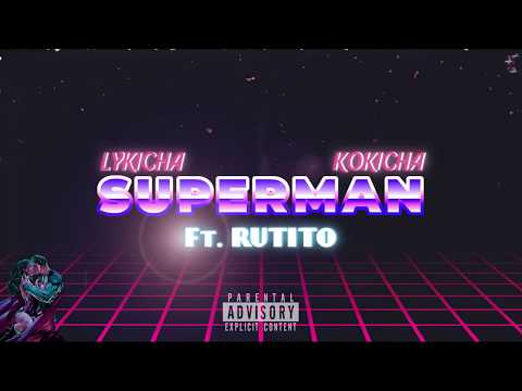 LYKICHA x KOKICHA - SUPERMAN  Ft. RUTITO