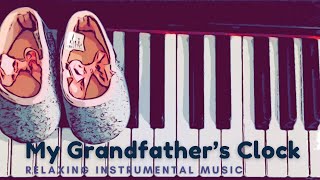 My Grandfather’s Clock (Relaxing Folk Song, piano instrumental)