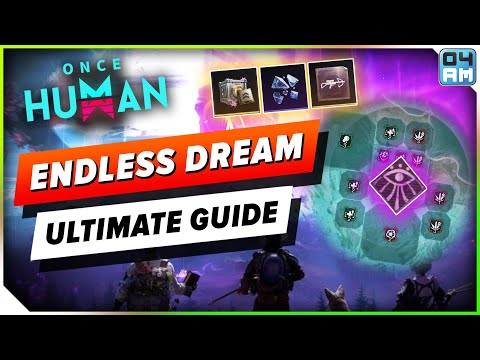 Endless Dream ULTIMATE GUIDE - Everything to Know! Once Human 2.0 New Scenario