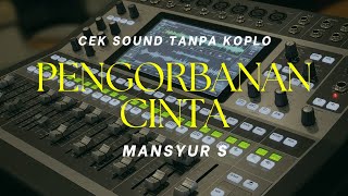 Download lagu CEK SOUND PENGORBANAN CINTA (MANSYUR S) TANPA KOPLO DAN JARANAN | CEK SOUND MANIA mp3 Download lagu CEK SOUND PENGORBANAN CINTA (MANSYUR S) TANPA KOPLO DAN JARANAN | CEK SOUND MANIA mp3