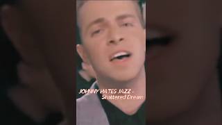 JOHNNY HATES JAZZ - Shattered Dreams 1987 #shorts #music #80s #johnnyhates