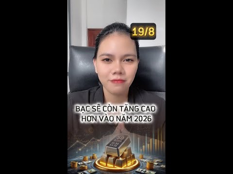 345. BẠC SẼ CÒN TĂNG CAO VÀO NĂM 2026