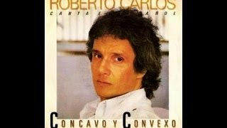 Roberto Carlos - Concavo y Convexo (letra)