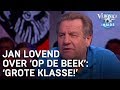 Jan lovend over 'Op de Beek': 'Grote klasse!' | VERONICA INSIDE