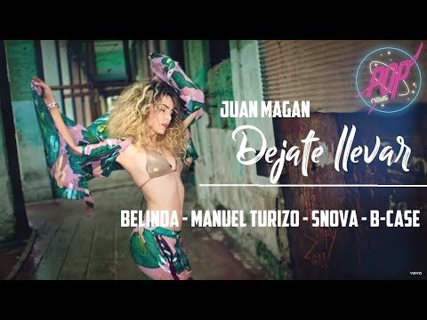 Juan Magan, Belinda, Manuel Turizo, Snova, B-Case - Déjate Llevar (Letra/Lyric)