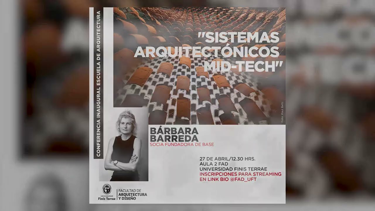 Conferencia: Sistemas arquitectónicos Mid-tech | Facultad de Arquitectura y Diseño – U. Finis Terrae