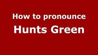 How to pronounce Hunts Green