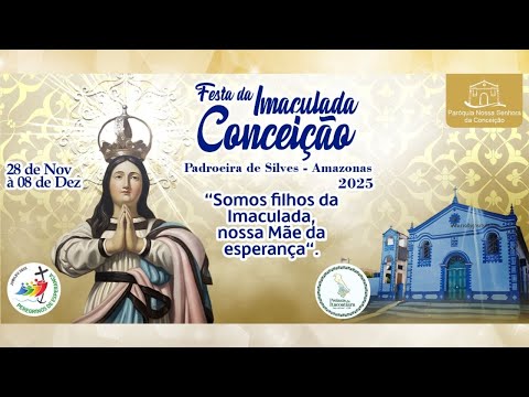 ✨🌿 Abertura dos Festejos em Honra a Imaculada Conceição - Padroeira de Silves - Amazonas