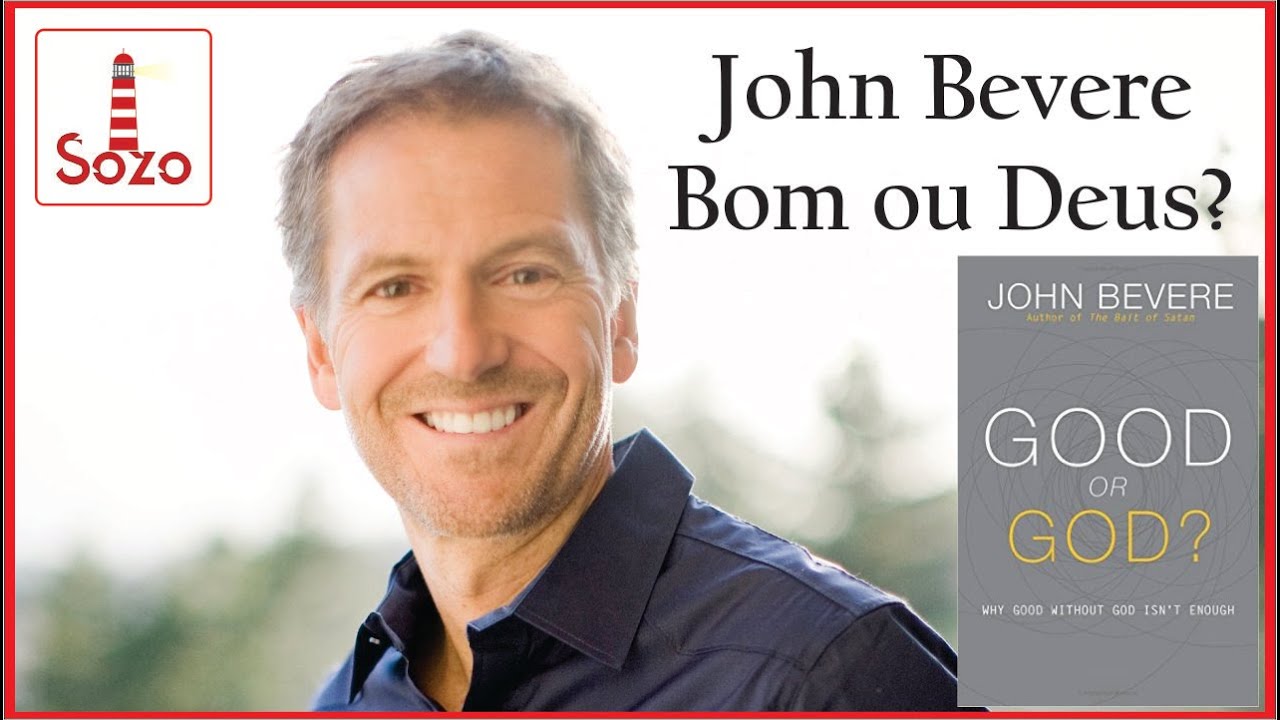 John Bevere - Bom ou Deus? (Igreja Antioch - 2015)
