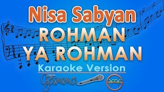 Nisa Sabyan - Rohman Ya Rohman (Karaoke Lirik Tanpa Vokal) by GMusic