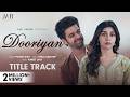 DOORIYAN Title Track Eisha Singh Samarth Jurel Randeep Rai Kaveri Priyam Latest Hindi Song
