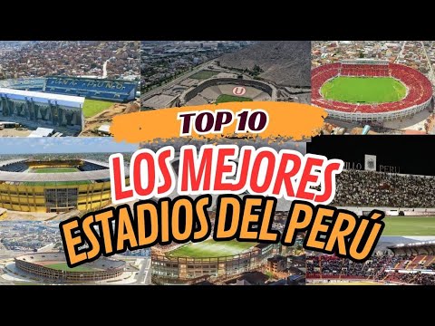 Los Mejores Estadios de Perú 🇵🇪 2023, Top 10