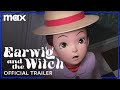 Earwig and the Witch | Official Trailer | Max