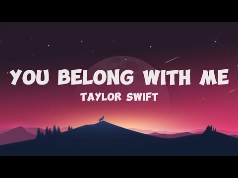 YOU BELONG WITH ME -Taylor Swift (lyric)????