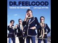 You Got to Help Me -  Dr.  Feelgood
