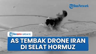 Selat Hormuz Kembali Memanas, AS Tembaki Drone Iran Jelang Kesepakatan Damai Bakal Diumumkan