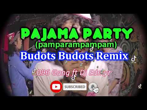 Pajama Party BUDOTS BUDOTS REMIX - 1096 Gang PAMPARAMPAMPAM TIKTOK ft Dj Edmyr