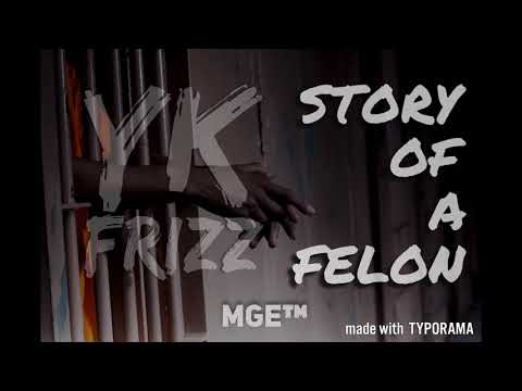 YK Frizz - Story of a Felon (Part 1)