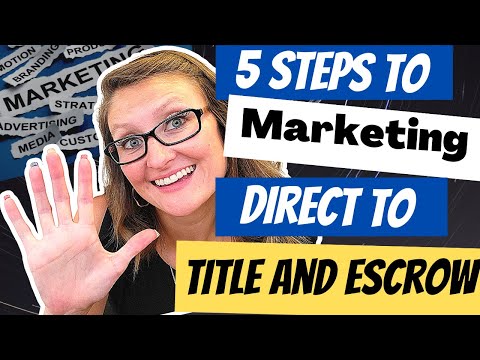 5 Steps To Marketing Direct To Title/Escrow Companies As A Loan Signing Agent/Mobile Notary