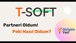 T-Soft Partneri Oldum! Artık T-Soft E-Ticaret Alt Yapısı Bayisiyim!